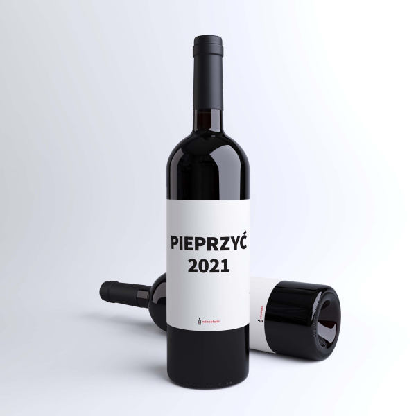 Pieprzyć 2021 - naklejki na butelki wino - Winoklejki